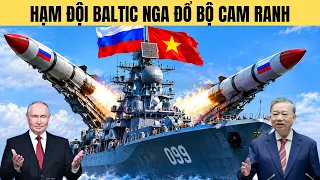 Tại sao Nga tung“Hạm Đội Baltic đổ bộ Cam Ranh" ngày TBT Tô Lâm thăm Moscow