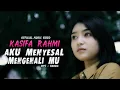 Download Lagu Kasifa Rahmi | MENYESAL MENGENAL MU (Official Music Video) Sejak Diriku Kau Tinggal Pergi