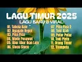 LAGU TIMUR 2025 | HITS TIKTOK \u0026 VIRAL - TABOLA BALE - NGAPAIN REPOT - TOKI AJAH - ORANG TIMUR