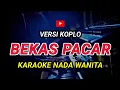 Download Lagu BEKAS PACAR - KARAOKE Nada Wanita || Versi Koplo ( Hamdan ATT )