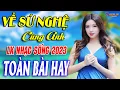 Download Lagu VỀ XỨ NGHỆ CÙNG ANH➤Mở Loa Hết Cỡ Nhạc Sống Thôn Quê Thư Giãn - Bản Phối Mới 2023 Toàn Bài Hay