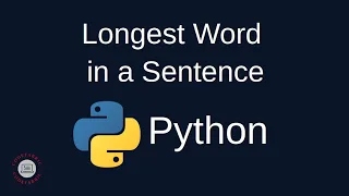 Python Problem Solving - Strings 10 Find the Longest Word in a Sentence