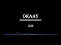 Download Lagu OKAAY - LDR (Lirik)