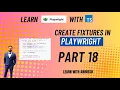 How to Create Playwright Fixtures and use them in your test Learn Playwright using TS Part 18