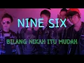 Download Lagu NINE SIX-BILANG NIKAH ITU MUDAH indy karawang