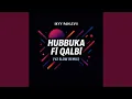 Lagu Hubbuka Fi Qalbi V2 (Slow Remix)