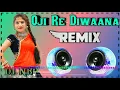 New Rajsthani Song : Oji Re Diwaana Song Remix !! New Marwadi Song 2021 !! New Dj Song !! DJ NBP