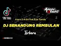 Download Lagu DJ SENANDUNG REMBULAN - Imam S Arifin feat. Evie Tamala DJ Dangdut terbaru Viral Tik tok