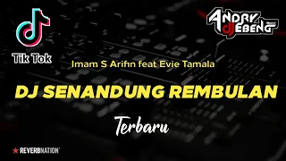 DJ SENANDUNG REMBULAN - Imam S Arifin feat. Evie Tamala DJ Dangdut terbaru Viral Tik tok