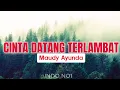 Download Lagu Maudy Ayunda - Cinta Datang Terlambat | Lirik Lagu