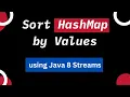 Sort HashMap by Values Sort HashMap Values by using java 8 streams