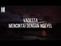 Download Lagu Vadesta - Mencintai Dengan Ngeyel (Lirik Video)