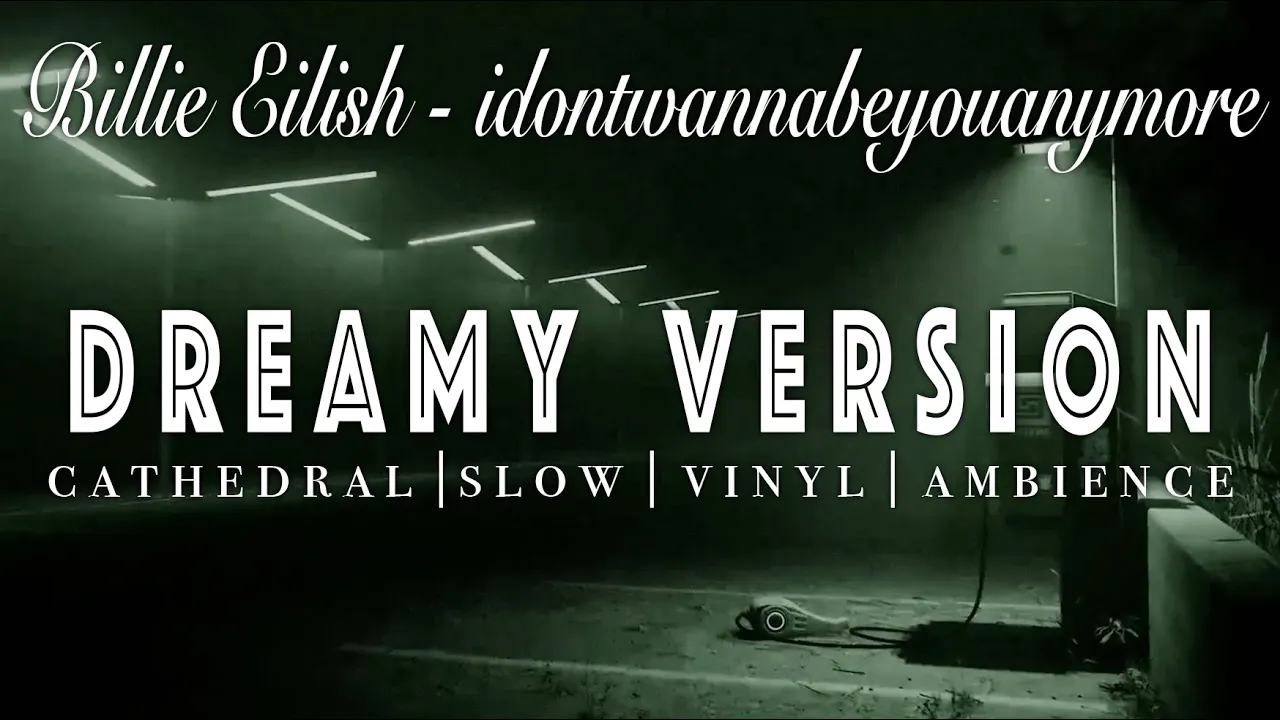 Billie Eilish - idontwannabeyouanymore -  [ SLOWED + REVERB ]  Dreamy Version