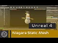 UE4 - Niagara Static Mesh and Surface