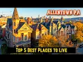 Top 5 Best Places to Live in Allentown PA Moving to Pennsylvania