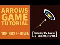 Arrows Game Tutorial Shooting the Arrows Hitting the Target Construct 3 HTML5 Game