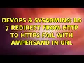 DevOps SysAdmins IIS 7 Redirect from HTTP to HTTPS fail with ampersand in URL