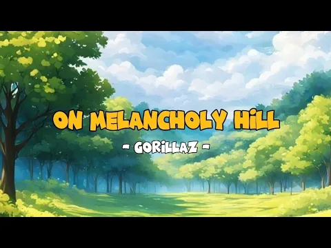 Download MP3 Gorillaz - On Melancholy Hill (Lirik Terjemahan Indonesia)