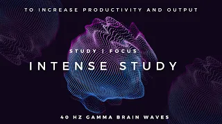 Intense Study 40Hz Gamma Binaural Beats To Increase Productivity And Focus 