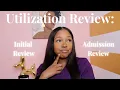 Utilization Review Initial Review vs Admission Review