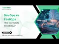 DevOps vs TestOps Key Differences Explained with Examples