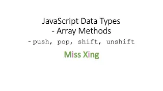 40 JavaScript Data Types - Arrays Methods push pop shift unshift