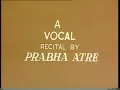 Hindustani Music   Vocal  Khayal    Prabha Atre