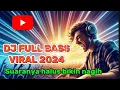 Download Lagu DJ FULL BASS  VIRAL 2024, KUMPULAN DJ TER VIRAL, BIKIN NAGIH