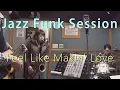 Lagu Jazz Funk Session / Feel Like Making Love / Sax Drums Bass Guitar