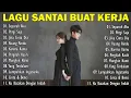 Lagu Lagu Santai Buat Kerja || Bagus Untuk Menaikan Mood Kerja Terbaru 2025