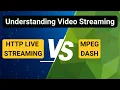 MPEG DASH vs HTTP Live Streaming