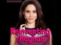 Reinventing Meghan