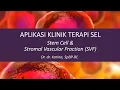 Lagu Aplikasi Klinik Terapi Sel : Stem Cell dan Stromal Vascular Fraction (SVF)