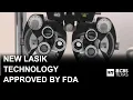 New LASIK technology approved by FDA