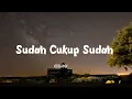 Nirwana Band - Sudah Cukup Sudah (Lirik)