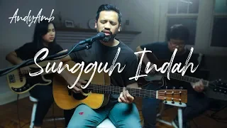 sungguh indah cover by andy ambarita