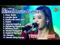 Download Lagu MISSEL LAURA DAHLIA || TERBARU FULL ALBUM 2025 - PUTER BALIK - LANGKA RASA - DEMEN BLI MARI MARI