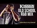 Download Lagu KMIXSON OLD SCHOOL R\u0026B MIX