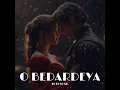 o bedardeya remix -dj song 🎵#arjitsingh_sad_status 🖤#viral_video #feeling #obedardeya 🎶🖤