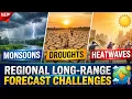 Regional Long-Range Forecast Challenges Monsoons Droughts and Heatwaves