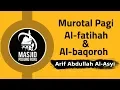 Download Lagu Murotal Pagi | Arif Abdullah Al-Asyi | Surat Al-Fatihah dan Al-baqoroh