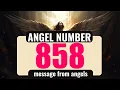 Why Do You Keep Seeing Angel Number 858 Everywhere Exploring Its Meaning