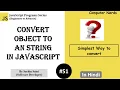 51 Convert an Object to a string in JavaScript JavaScript Tutorial for beginners in Hindi