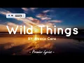 Wild Things - Alessia Cara (Lyrics) 🎶