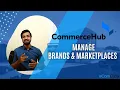 Introduction to CommerceHub for Managing Brands and Marketplaces 2023