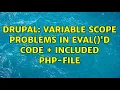 Drupal Variable scope problems in eval d code included PHP-file