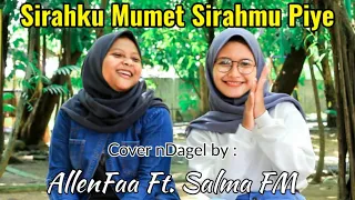 Download QASIDAH SIRAHKU MUMET SIRAHMU PIYE || AllenFaa Ft. Salma FM (Cover Guyonan) MP3