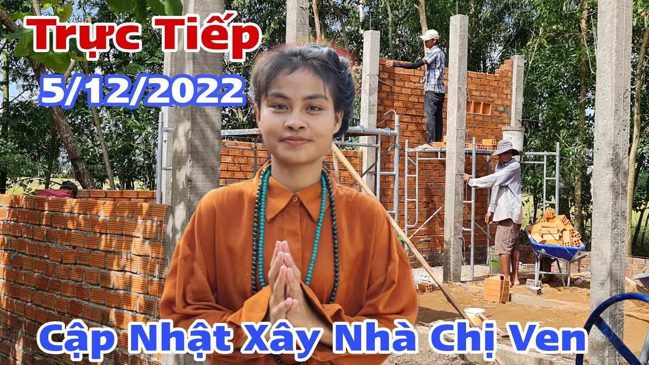 Trực Tiếp: Cập Nhật Xây Nhà Chị Ven 5/12/2022