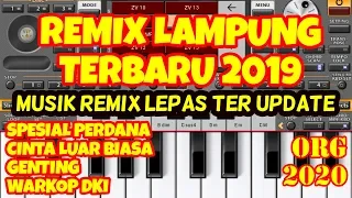 remix lampung terbaru 2019 organ tunggal terbaru remix lepas spesial cinta luar biasa
