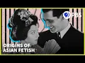 Where Did The Asian Fetish Come From